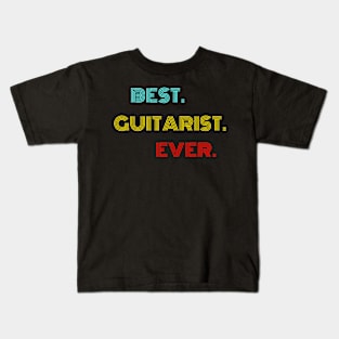 Best Guitarist Ever - Nice Birthday Gift Idea Kids T-Shirt